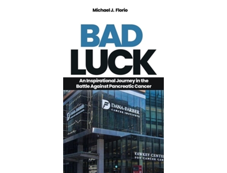 Livro Bad Luck An Inspirational Journey in the Battle Against Pancreatic Cancer de Michael J Florio (Inglês - Capa Dura)