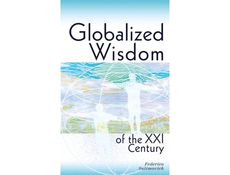 Livro Globalized wisdom of the XXI century Federico Sulimovich (Inglês)