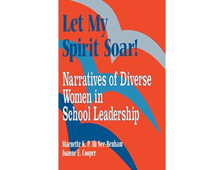 Livro Let My Spirit Soar Narratives of Diverse Women in School Leadership de Maenette K P Benham Joanne Cooper (Inglês)