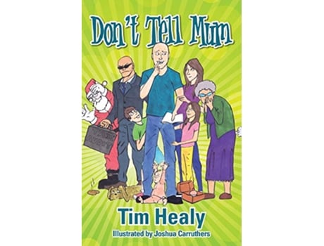Livro Dont Tell Mum de Tim Healy (Inglês)