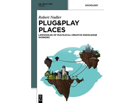 Livro Plug Play Places Lifeworlds of Multilocal Creative Knowledge Workers de Robert Nadler (Inglês - Capa Dura)