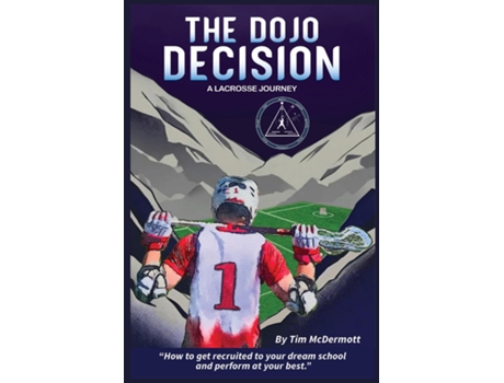 Livro The Dojo Decision Lessons in Lacrosse and LIfe de Tim P McDermott (Inglês)