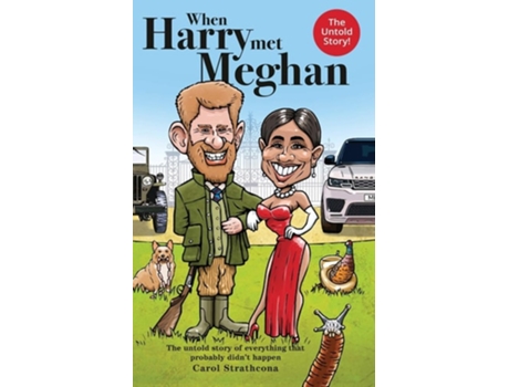 Livro When Harry Met Meghan The Untold Story Of Everything That Probably Didnt Happen De Carol Strathcona (inglês)