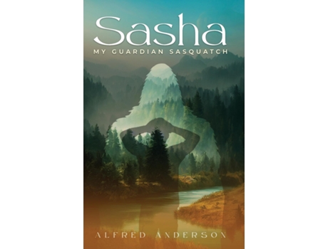 Livro Sasha My Guardian Sasquatch de Alfred Anderson (Inglês)