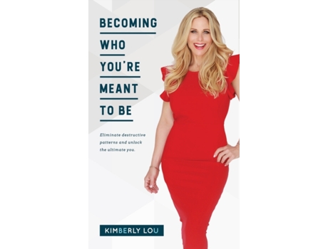 Livro Becoming Who You're Meant To Be: Eliminate Destructive Patterns and Unlock The Ultimate You Kimberly Lou (Inglês)