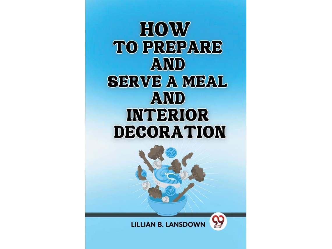 Livro How to Prepare and Serve a Meal And Interior Decoration de Lillian B Lansdown (Inglês)