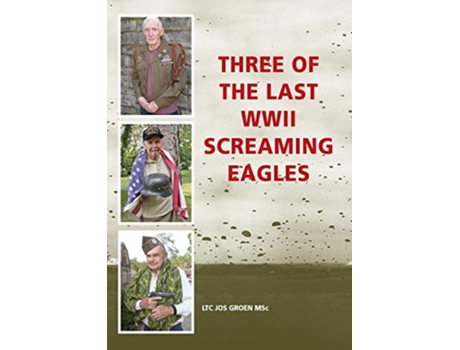 Livro Three of the Last WWII Screaming Eagles de Jos Groen (Inglês)