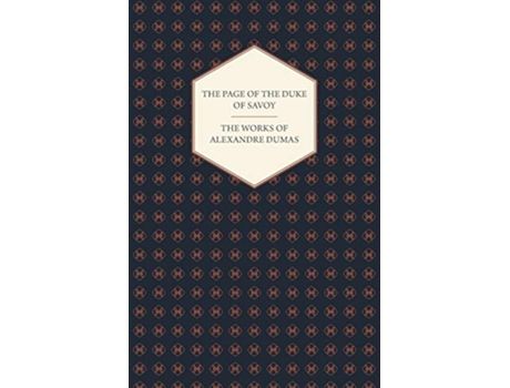 Livro The Works Of Alexandre Dumas The Page Of The Duke Of Savoy de Alexandre Dumas (Inglês)