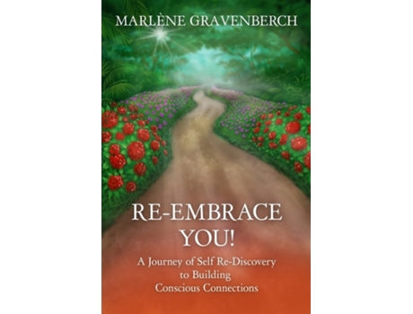 Livro Re-Embrace You! A Journey of Self Re-Discovery to Building Conscious Connections de Marléne Gravenberch (Inglês)