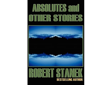 Livro Absolutes And Other Stories De Robert Stanek (inglês)