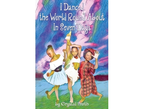Livro I Danced the World Round About In Seven Days Crystal Smith (Inglês)