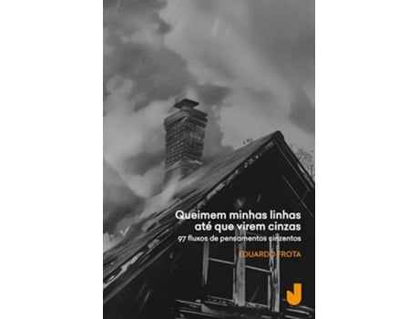 Livro Queimem Minhas Linhas Até Que Virem Cinzas 97 Fluxos De Pensamentos Cinzentos de Eduardo Frota (Português)