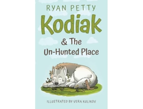Livro Kodiak The UnHunted Place A Malamute Battles a Coyote for the Heart Soul Future of the World de Ryan Petty (Inglês)