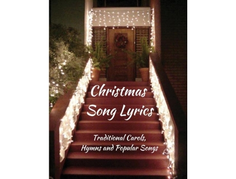 Livro Christmas Song Lyrics Traditional Carols, Hymns And Popular Songs De Wordsmith Publishing (inglês)