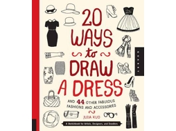 Livro 20 Ways to Draw a Dress and 44 Other Fabulous Fashions and Accessories de Julia Kuo (Inglês)
