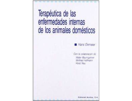 Livro Terapéutica De Las Enfermedades Internas De Los Animales Domésticos de H. Eikmeier