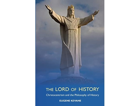 Livro The Lord of History Christocentrism and the Philosophy of History de Eugene Kevane (Inglês)