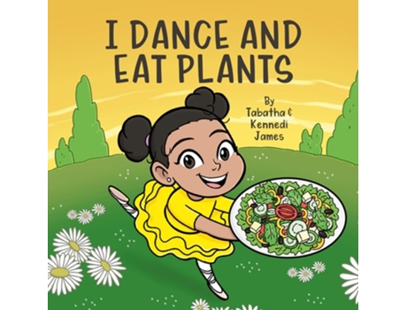 Livro I Dance and Eat Plants de Tabatha James e Kennedi James (Inglês - Capa Dura)