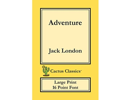 Livro Adventure Cactus Classics Large Print 16 Point Font Large Text Large Type de Jack London Marc Cactus (Inglês)