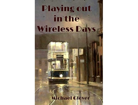 Livro Playing Out in the Wireless Days de Michael Glover (Inglês)