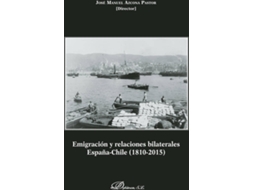 Livro Emigración Y Relaciones Bilaterales España-Chile.1810-2015 de José Manuel Azcona Pastor (Espanhol)