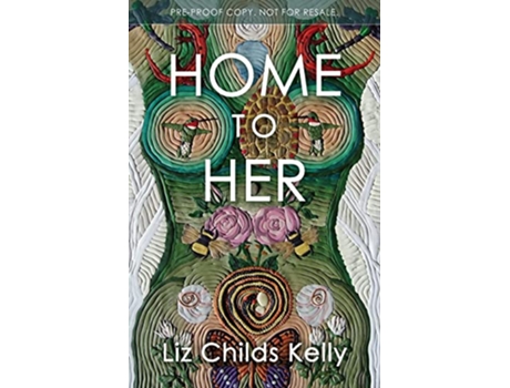 Livro Home to Her Walking the Transformative Path of the Sacred Feminine de Liz Childs Kelly (Inglês)
