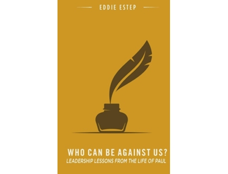 Livro Who Can Be against Us? Leadership Lessons from the Life of Paul de Eddie Estep (Inglês)
