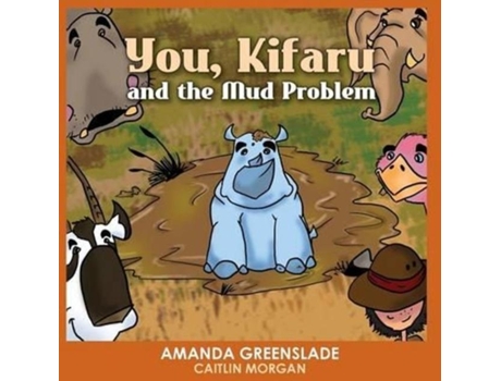 Livro You, Kifaru And The Mud Problem Insert Your Name Interactive Book De Amanda Greenslade (inglês)