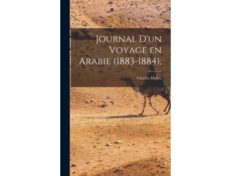 Livro Journal Dun Voyage En Arabie De Charles Huber (inglês)
