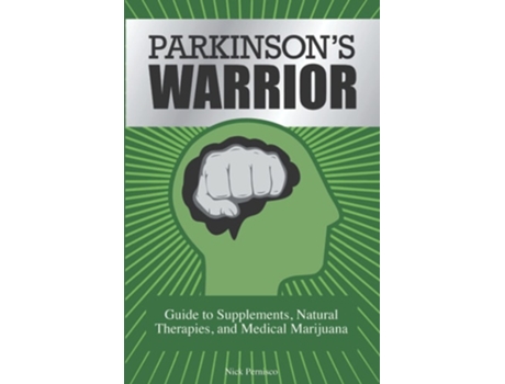 Livro Parkinsons Warrior Guide To Supplements, Natural Therapies, And Medical Marijuana De Nick Pernisco (inglês)