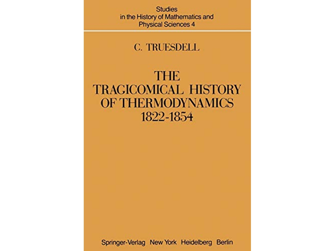 Livro The Tragicomical History of Thermodynamics 1822–1854 Studies in the History of Mathematics and Physical Sciences 4 de C Truesdell (Inglês)