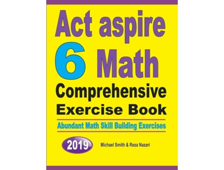 Livro Act Aspire 6 Math Comprehensive Exercise Book Abundant Math Skill Building Exercises De Michael Smith E Reza Nazari (inglês)
