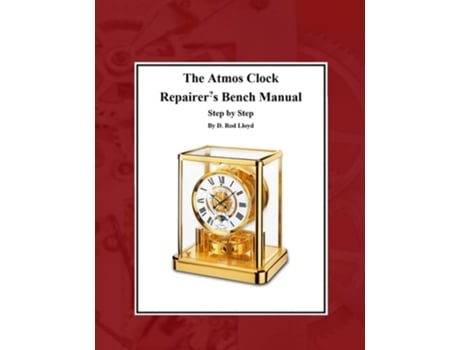 Livro The Atmos Clock Repairer?s Bench Manual De D Rod Lloyd (inglês)