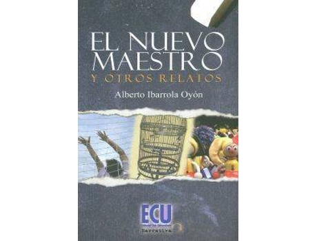 Livro El Nuevo Maestro Y Otros Relatos de Alberto Ibarrrola Oyón (Espanhol)