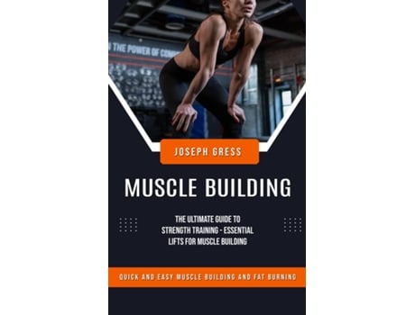 Livro Muscle Building Quick and Easy Muscle Building and Fat Burning de Joseph Gress (Inglês)