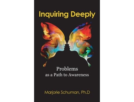 Livro Inquiring Deeply Problems as a Path to Awareness de Marjorie Schuman (Inglês)