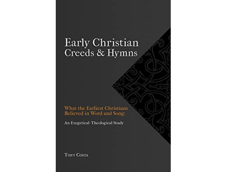 Livro Early Christian Creeds Hymns de Tony Costa (Inglês)