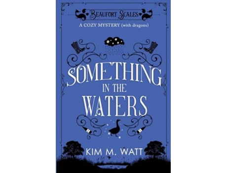 Livro Something in the Waters - a cozy mystery Tea, cake, and suspicious flooding in the Yorkshire Dales de Kim M Watt (Inglês)