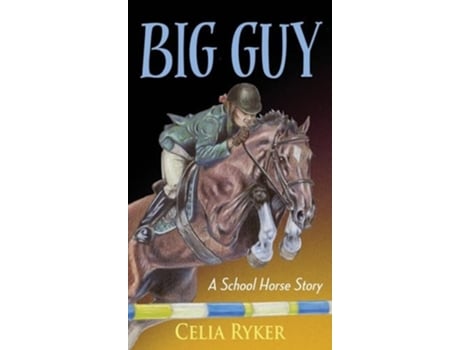 Livro Big Guy A School Horse Story de Celia Ryker e Kathy Connell (Inglês - Capa Dura)