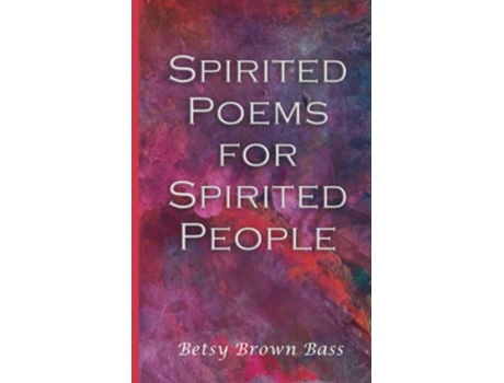 Livro Spirited Poems for Spirited People de Betsy Brown Bass (Inglês)