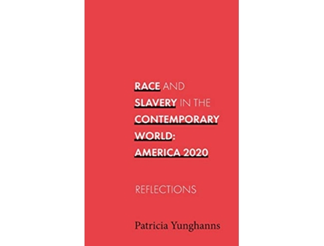 Livro Race and Slavery in the Contemporary World Reflections de Patricia Yunghanns (Inglês)