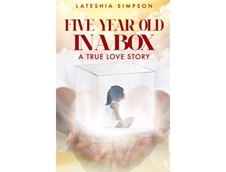 Livro Fiveyearold in a Box A True Love Story de Lateshia Simpson (Inglês)
