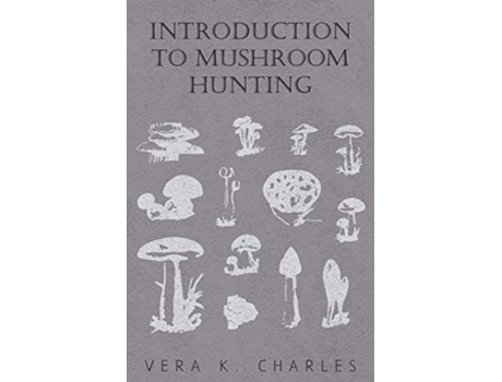 Livro Introduction to Mushroom Hunting de Vera K Charles (Inglês)