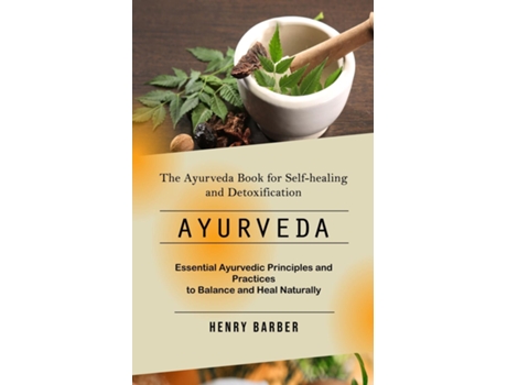 Livro Ayurveda The Ayurveda Book for Self-healing and Detoxification de Henry Barber (Inglês)