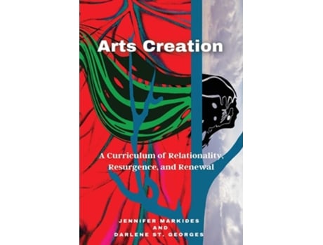 Livro Arts Creation A Curriculum of Relationality, Resurgence, and Renewal de Markides e Jennifer (Inglês)