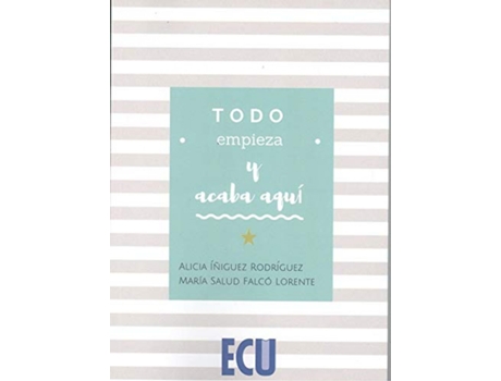 Livro Todo Empieza Y Acaba Aquí de Alicia Íñiguez Rodríguez (Espanhol)