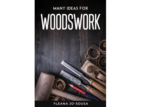 Livro Many Ideas For Woodswork De Yleana Jo-sousa (inglês)