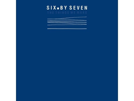 Six By Seven The Things We Make Vinil Azul Edição Limitada Rsd 2019