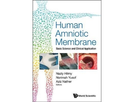 Livro Human Amniotic Membrane Basic Science And Clinical Application De Norimah Yusof & E Aziz Nather Nazly Hilmy (inglês)