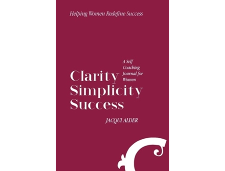 Livro Clarity Simplicity Success De Jacqui Alder (inglês - Capa Dura)